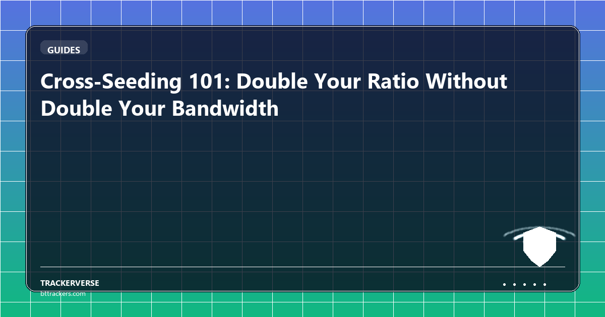 Cross-Seeding 101: Double Your Ratio Without Double Your Bandwidth